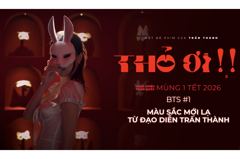 ĐẠO DIỄN TRẤN THÀNH: ““THỎ ƠI!!” MA MỊ, ÁM ẢNH VÀ MỘT CHÚT THRILLER, KHÁC HẲN VỚI TÔI TRƯỚC ĐÂY”